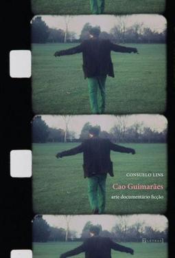 CAO GUIMARAES: ARTE DOCUMENTARIO FICÇAO
