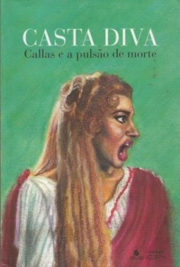 Casta diva: Callas e a pulsão de morte