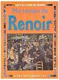 No Tempo de Renoir: a Era Impressionista