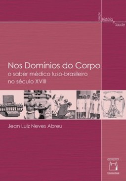 Nos domínios do corpo: o saber médico luso-brasileiro no século XVIII