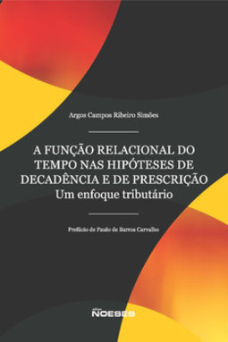 A função relacional do tempo nas hipóteses de decadência e de prescrição: um enfoque tributário