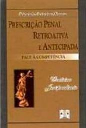 Prescrição Penal Retroativa e Antecipada: Face à Competência