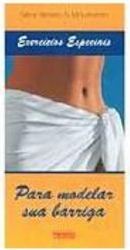 Para Modelar Sua Barriga: Exercícios Especiais
