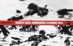 Robert Capa, Normandia 6 Giugno 1944