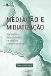 Mediação e midiatização: conexões e desconexões na análise comunicacional