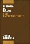 HISTORIA DO BRASIL COM EMPREENDEDORES
