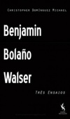 Bolaño, Benjamin, Walser (Coleção Micrograma)