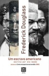 Narrativa da vida de Frederick Douglass, um escravo americano. Escrita por ele mesmo