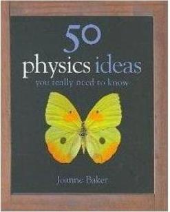 50 PHYSICS IDEAS YOU REALLY NEED TO KNOW