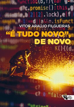 “É tudo novo”, de novo: as narrativas sobre grandes mudanças no mundo do trabalho como ferramenta do capital
