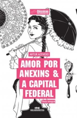 Amor por Anexim & A Capital Federal (Clássicos da Literatura Brasileira e Portuguesa)
