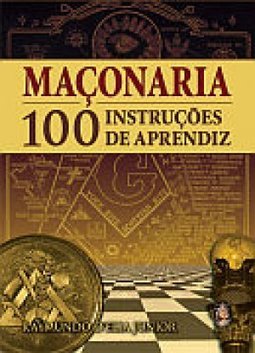 Maçonaria: 100 Instruções de Aprendiz