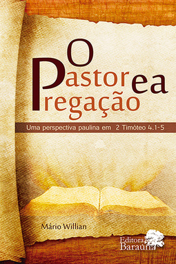 O pastor e a pregação: Uma perspectiva paulina em 2 Timóteo 4.1-5