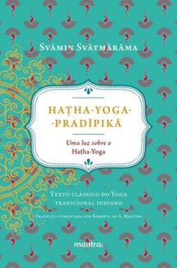 Haṭha-Yoga-Pradīpikā: uma luz sobre o hatha-yoga