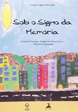 Sob o Signo da Memória: Cultura Escolar