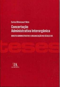Concertação administrativa interorgânica: direito administrativo e organização no século XXI