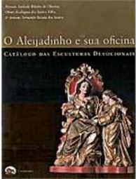 O Aleijadinho e Sua Oficina