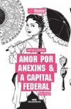 Amor por Anexim & A Capital Federal (Clássicos da Literatura Brasileira e Portuguesa)