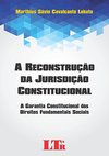 A reconstrução da jurisdição constitucional: A garantia constitucional dos direitos fundamentais sociais