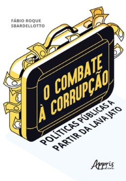 O combate à corrupção: políticas públicas a partir da Lava Jato