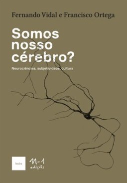 Somos nosso cérebro?: neurociências, subjetividade, cultura