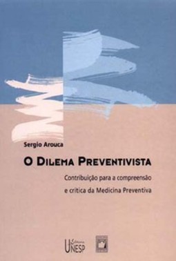O dilema preventivista: contribuição para a compreensão e crítica da medicina preventiva