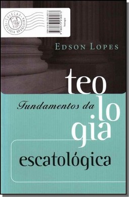 Fundamentos Da Teologia Escatologica