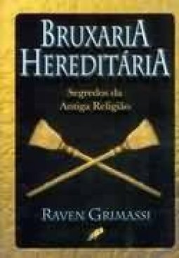 Bruxaria Hereditária: Segredos da Antiga Religião