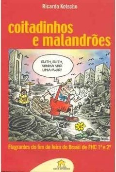 Coitadinhos e Malandrões: Flagrantes do Fim de Feira de FHC