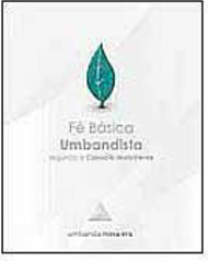 Fé Básica Umbandista: Segundo o Caboclo Mata Verde