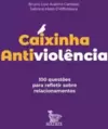 Caixinha Antiviolência: 100 Questões para Refletir sobre Relacionamentos