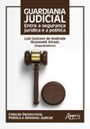 Guardiania judicial: entre a segurança jurídica e a política