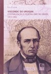 Visconde do Uruguai: centralização e federalismo no Brasil 1823-1866