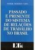 Passado e Presente do Sistema de Relações de Trabalho no Brasil