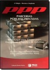 PPP - Parcerias Público-Privadas - Guia Legal para Empresários, Executivos e Agentes do Governo