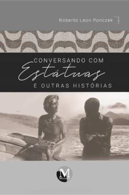 Conversando com estátuas e outras histórias