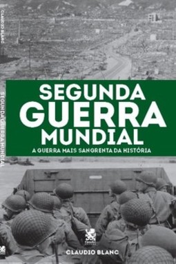 Segunda guerra mundial: a guerra mais sangrenta da história