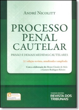 Processo Penal Cautelar, O: Prisão e Demais Medidas Cautelares