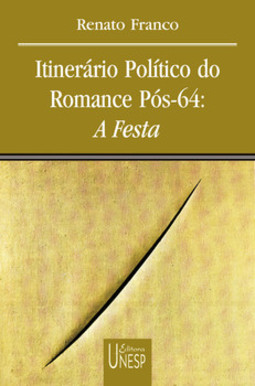 Itinerário político do romance pós-64: a festa: a festa