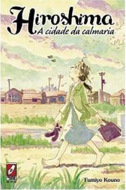Hiroshima: A Cidade Da Calmaria - Fumiyo Kouno