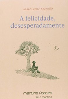 A felicidade, desesperadamente