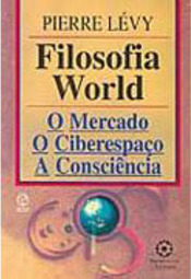 Filosofia World: o Mercado o Ciberespaço a Coinsciência - Importado