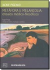 Metafora E Melancolia: Ensaios Medico-Filosofico
