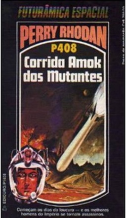 Corrida Amok dos Mutantes (Perry Rhodan #408)