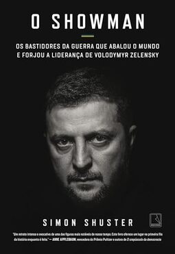 O showman: Os bastidores da guerra que abalou o mundo e forjou a liderança de Volodymyr Zelensky