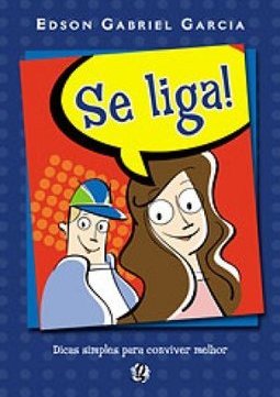Se Liga!: Dicas Simples para Conviver Melhor