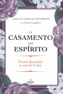 O casamento do espírito: vivendo iluminado no mundo de hoje