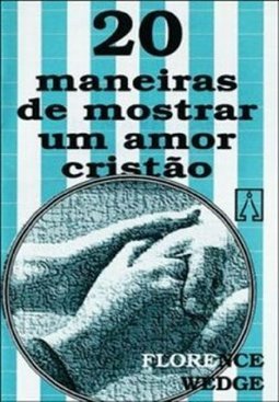 Vinte Maneiras de Mostrar um Amor Cristão