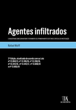 Agentes infiltrados: o magistrado como garantidor e ferramenta de aprimoramento deste meio especial de investigação