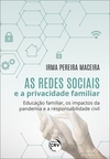 As redes sociais e a privacidade familiar: educação familiar, os impactos da pandemia e a responsabilidade civil